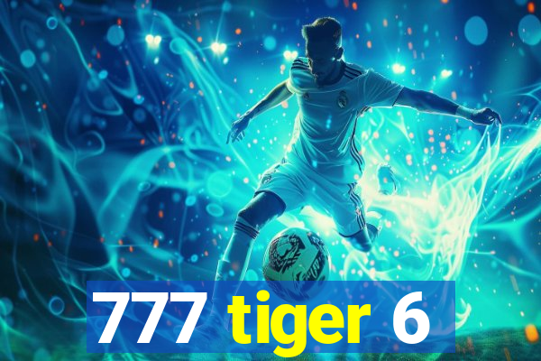 777 tiger 6